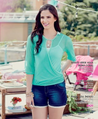 B00075 Verde Agua
B00101 Coral
Blusón manga 3/4
CH,ME,GR,XG
100%Poliéster
$299
PC2722081
CC3101 Blanco
Playera de tirantes
CH,ME,GR,XG
94%Poliéster 6%Elastano
$89
PC9406586
P00017 Azul índigo
Short con detalle en bajo
05, 07, 09, 11, 13
97%Algodón 3%Spandex
$429
PC8831596
176
 