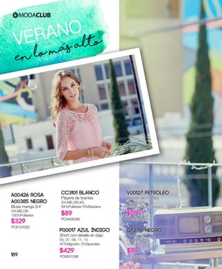 VERANO
En lo mas alto
A00426 ROSA
A00385 Negro
Blusa manga 3/4
CH,ME,GR
100%Poliéster
$329
PC8124282
CC3101 Blanco
Playera de tirantes
CH,ME,GR,XG
94%Poliéster 6%Elastano
$89
PC9406586
P00017 Azul índigo
Short con detalle en bajo
05, 07, 09, 11, 13
97%Algodón 3%Spandex
$429
PC8831596
V00127 Petróleo
Vestido de tirantes
CH,ME,GR
96%Rayón 4%Elastano
$299
PC5922058
QT2710 Negro
Fondo
CH,ME,GR,XG
100%Poliéster
$99
PC9307391189
 