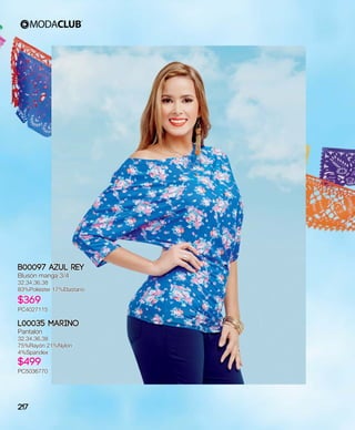 B00097 Azul Rey
Blusón manga 3/4
32,34,36,38
83%Poliéster 17%Elastano
$369
PC4027115
L00035 Marino
Pantalón
32,34,36,38
75%Rayón 21%Nylon
4%Spandex
$499
PC5036770
217
 