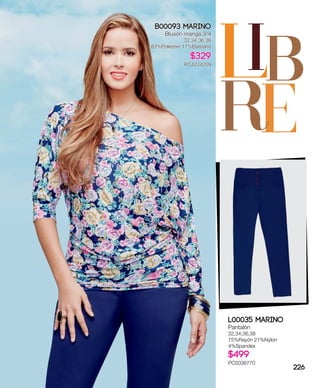 L
E
IB
R
B00093 Marino
Blusón manga 3/4
32,34,36,38
83%Poliéster 17%Elastano
$329
PC4224209
L00035 Marino
Pantalón
32,34,36,38
75%Rayón 21%Nylon
4%Spandex
$499
PC5036770
226
 