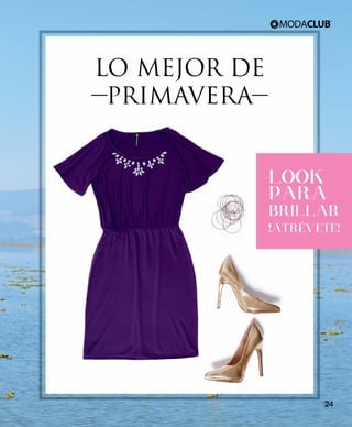 LOOK
PARA
BRILLAR
!ATRÉVETE!
LO MEJOR DE
PRIMAVERA
24
 