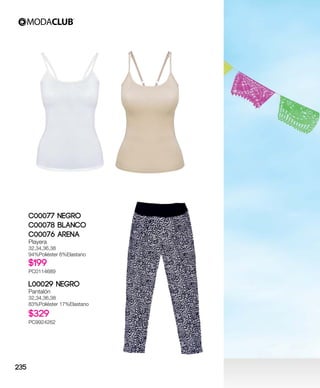 C00077 Negro
C00078 Blanco
C00076 Arena
Playera
32,34,36,38
94%Poliéster 6%Elastano
$199
PC0114689
L00029 Negro
Pantalón
32,34,36,38
83%Poliéster 17%Elastano
$329
PC9924262
235
 