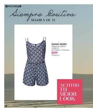 S00069 Negro
Palazzo de tirantes
CH,ME,GR
83%Poliéster 17%Spandex
$299
PC5922012
Siempre Positiva
SEGURA DE TI
ACTITUD
TU
MEJOR
LOOK
25
 