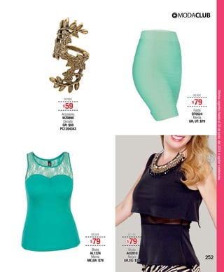 Ofertasvigenteshastael30dejuniodel2016oagotarexistencias.
DESDE
$59
Accesorio
WZ0890
Dorado
GR: $59
PC1204343
DESDE
$79
Blusa
AL1224
Menta
ME,GR: $79
DESDE
$79
Blusa
AU2810
Negro
GR,XG: $79
DESDE
$79
Falda
QT0524
Menta
GR, UT: $79
252
 