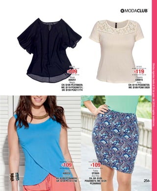 Ofertasvigenteshastael30dejuniodel2016oagotarexistencias.
DESDE
$109
Blusa
A00251
Negro
CH: $109 PC3708029;
ME: $119 PC8208731;
GR: $159 PC8211774
DESDE
$119
Playera
C00015
Ivory
CH: $119 PC0208720;
ME: $189 PC8613929
DESDE
$109
Blusa
A00232
Turquesa
XG: $109 PC2608020;
GR: $159 PC1411740
DESDE
$109
Falda
QT2655
Azul Rey
CH, GR: $109
PC6208074; ME: $129
PC2609502
256
 