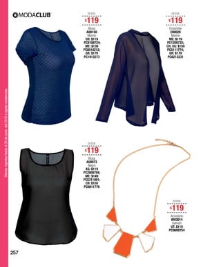 Ofertasvigenteshastael30dejuniodel2016oagotarexistencias.
DESDE
$119
Accesorio
WH3014
Salmón
UT: $119
PC9608754
DESDE
$119
Blusa
A00150
Marino
CH: $119
PC8108724;
ME: $139
PC8510212;
GR: $179
PC1913273
DESDE
$119
Ensamble
E00026
Marino
ME: $119
PC1208732;
CH, XG: $159
PC5111774;
GR: $179
PC8213231
DESDE
$119
Blusa
A00073
Negro
XG: $119
PC2908794;
ME: $149
PC5311091;
CH: $159
PC6811776
257
 