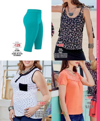 Ofertasvigenteshastael30dejuniodel2016oagotarexistencias.
DESDE
$129
Malla
RT1889
Verde Cascada
CH,ME, GR: $129
PC7309530
DESDE
$189
Blusa
A00155
Negro
ME: $189 PC7713938;
XG: $219 PC5316181;
GR: $259 PC6619052
DESDE
$189
Playera
C00043
Sorbet
CH, XG: $189
PC1213927
DESDE
$189
Blusa
A00307
Blanco
32: $189 PC6113996;
34: $199 PC1314644;
38: $209 PC2015457;
36: $239 PC8917680
268
 