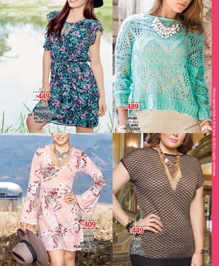 Ofertasvigenteshastael30dejuniodel2016oagotarexistencias.
DESDE
$449
Vestido
V00002
Verde Botella
CH: $449 PC8433074;
ME, GR: $459
PC8833783
DESDE
$489
Sueter
GF6388
Verde Agua
GR: $449
PC7833028
DESDE
$449
Blusón
BE7210
Negro
32: $489
PC6335932
DESDE
$409
Vestido
VF1014
Salmón
GR, XG: $409
PC3530196; ME: $419
PC9030833
276
 