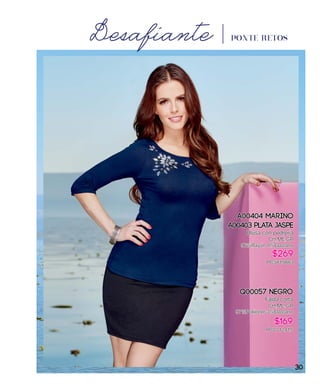 A00404 Marino
A00403 Plata Jaspe
Blusa con pedrería
CH,ME,GR
96%Rayón 4%Elastano
$269
PC5819883
Q00057 Negro
Falda corta
CH,ME,GR
97%Poliéster 3%Elastano
$169
PC0712415
Desafiante PONTE RETOS
30
 