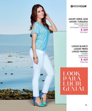 A00391 Verde Jade
A00390 Turquesa
Blusa manga corta
CH,ME,GR,XG
83%Poliéster 17%Spandex
$ 269
PC0319847
L00024 Blanco
L00025 Menta
L00023 Marino
Pantalón
CH,ME,GR,XG
100%Poliéster
$ 429
PC9531582
LOOK
PARA
LUCIR
GENIAL
4
 