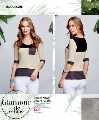 Glamour
de
verano
C00072 Arena
C00074 Marino
Playera manga corta
CH,ME,GR
96%Rayón 4%Elastano
$229
PC4716826
45
 