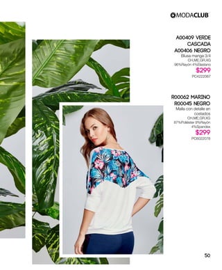 A00409 Verde
Cascada
A00406 Negro
Blusa manga 3/4
CH,ME,GR,XG
96%Rayón 4%Elastano
$299
PC4222067
R00062 Marino
R00045 Negro
Malla con detalle en
costados
CH,ME,GR,XG
87%Poliéster 9%Rayón
4%Spandex
$299
PC6022078
50
 