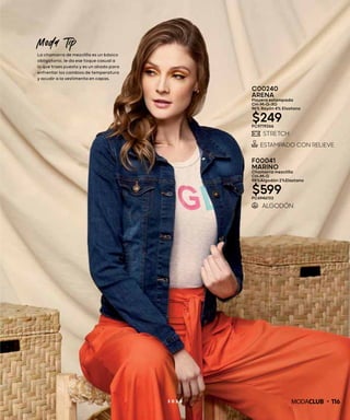 Moda Tip
La chamarra de mezclilla es un básico
obligatorio, le da ese toque casual a
lo que traes puesto y es un aliado para
enfrentar los cambios de temperatura
y acudir a la vestimenta en capas.
1162 0 2 0
F00041
MARINO
Chamarra mezclilla
CH-M-G
98%Algodón 2%Elastano
$599PC6946133
C00240
ARENA
Playera estampada
CH-M-G-XG
96% Rayón 4% Elastano
$249PC9719266
 