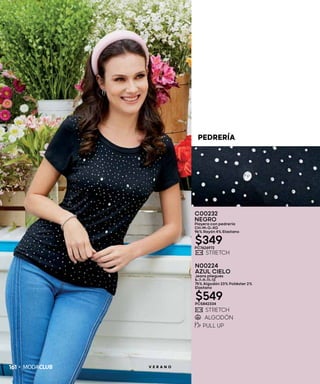 PEDRERÍA
161 V E R A N O
C00232
NEGRO
Playera con pedrería
CH-M-G-XG
96% Rayón 4% Elastano
$349PC7626972
N00224
AZUL CIELO
Jeans pliegues
5-7-9-11-13
75% Algodón 23% Poliéster 2%
Elastano
$549PC5842334
 
