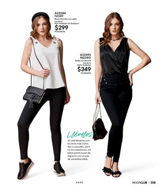 Llévalos
A02584
IVORY
Blusa tirantes con ojillo
CH-M-G
95% Poliéster 5% Elastano
$299PC5323066
A02492
NEGRO
Body con escote
CH-M-G
100% Poliéster
$349PC4326907
Se vale llevarlos con
los tenis más cómo-
dos o casuales; pero
no los subestimes, los
black pants lucen de
impacto con un par
de sandalias altas.
2582 0 2 0
 