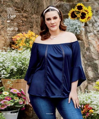 23 V E R A N O
Moda Tip
Para esos días de looks casual, dale un
toque de romanticismo con accesorios
que emanen inocencia, una opción
son las diademas. Recuerda que los
colores oscuros disimulan el volumen
del cuerpo.
A02601
MARINO
Blusa sin hombros
36-38-40-42
94% Poliéster 6% Elastano
$349PC7426924
 