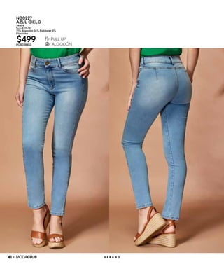 41 V E R A N O
N00227
AZUL CIELO
Jeans
5-7-9-11-13
71% Algodón 26% Poliéster 3%
Elastano
$499PC8038453
 