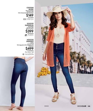 662 0 2 0
E00229
NARANJA
Ensamble
CH-M-G-XG
100% Acrílico
$399PC9130723
C00244
NUDE
Blusa tirantes
CH-M-G-XG
92% Poliamida 8% Elastano
$149PC7111574
N00225
MARINO
Jeans
5-7-9-11-13
75% Algodón 23% Poliéster 2%
Elastano
$499PC6938490
 