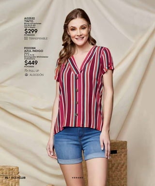 95 V E R A N O
A02532
TINTO
Blusa con botones
CH-M-G-XG
100% Rayón
$299PC9823002
P00084
AZUL INDIGO
Short
5-7-9-11-13
80%Algodón 18%Poliéster
2%Elastano
$449PC9134656
 