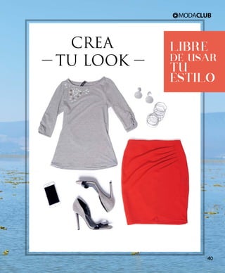 LIBRE
DE USAR
TU
ESTILO
CREA
TU LOOK
40
 