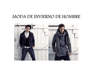 MODA DE INVIERNO DE HOMBRE 
 