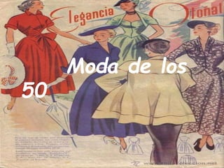 Moda de los
50
 