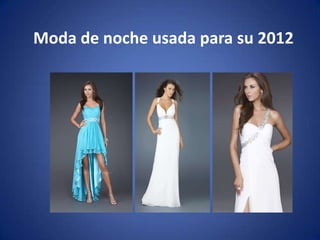 Moda de noche usada para su 2012
 