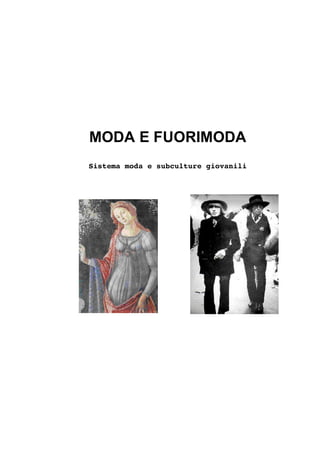 MODA E FUORIMODA
Sistema moda e subculture giovanili
 