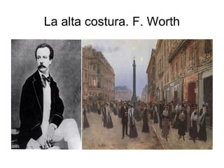 La alta costura. F. Worth
 