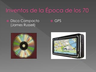  Disco Compacto
(James Russell)
 GPS
 