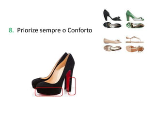 8. Priorize sempre o Conforto
 