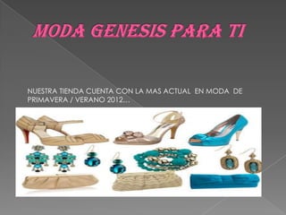 NUESTRA TIENDA CUENTA CON LA MAS ACTUAL EN MODA DE
PRIMAVERA / VERANO 2012…
 