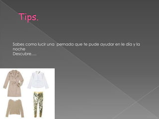 Sabes como lucir una pernada que te pude ayudar en le día y la
noche
Descubre….
 