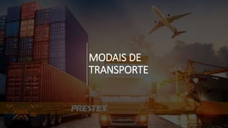 MODAIS DE
TRANSPORTE
 