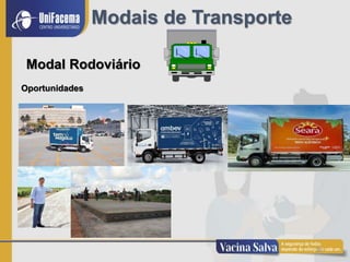 26
Modais de Transporte
Modal Rodoviário
Oportunidades
 