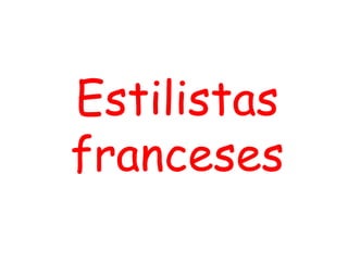 Estilistas
franceses
 