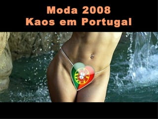 Moda 2008 Kaos em Portugal 
