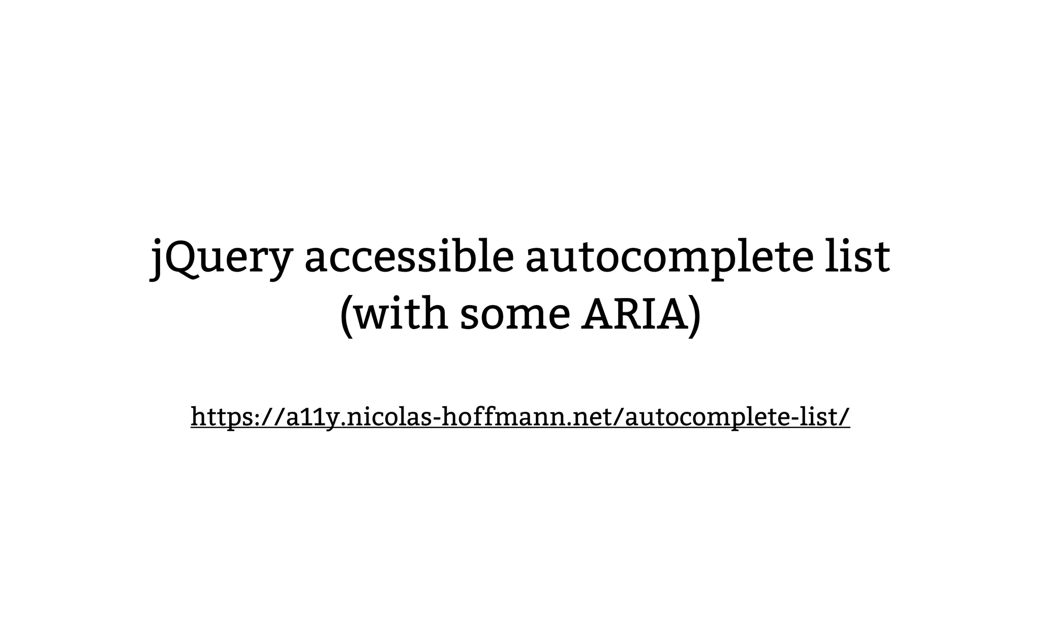 jQuery accessible autocomplete list
(with some ARIA)
https://a11y.nicolas-hoffmann.net/autocomplete-list/
 