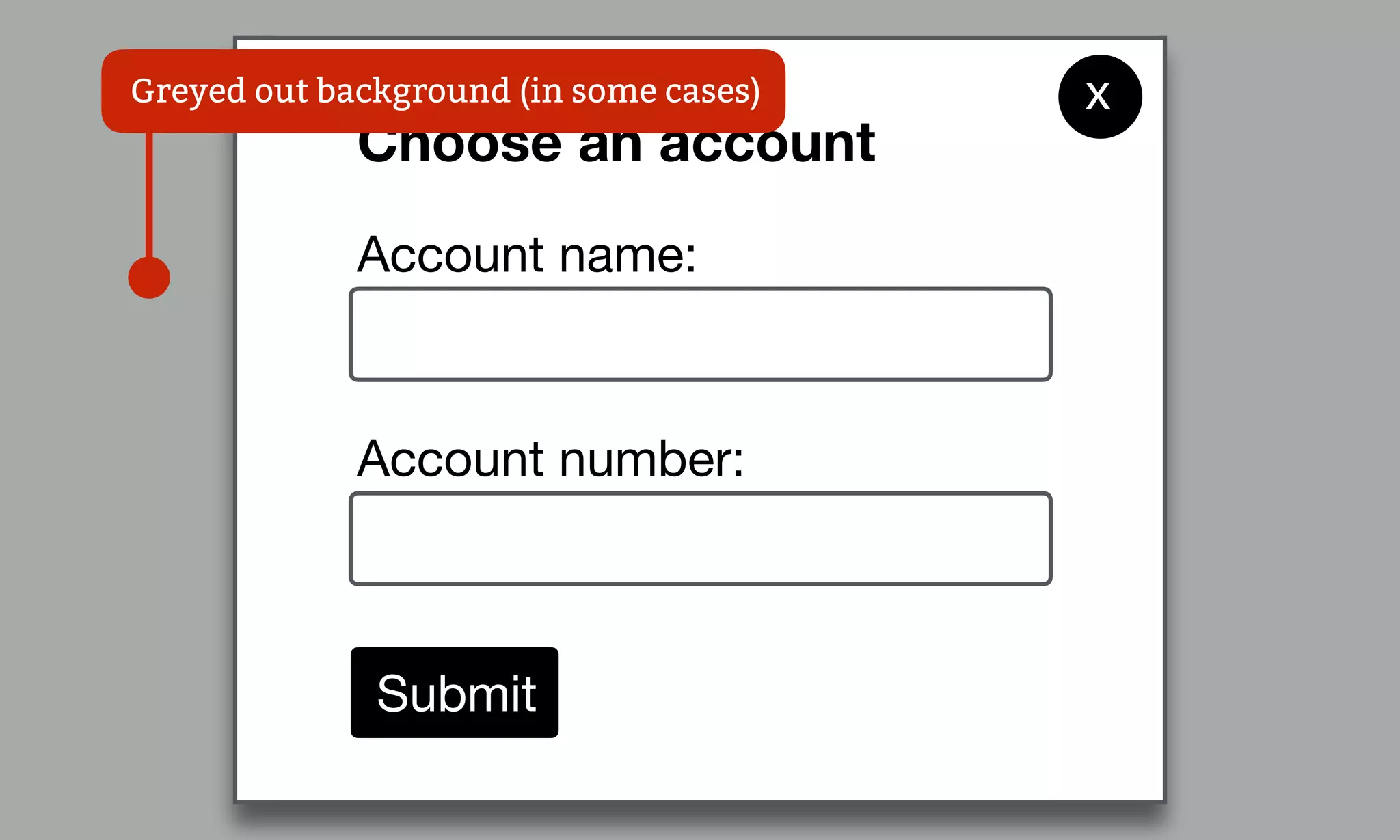 Account name:
Choose an account
Account number:
Submit
xGreyed out background (in some cases)
 
