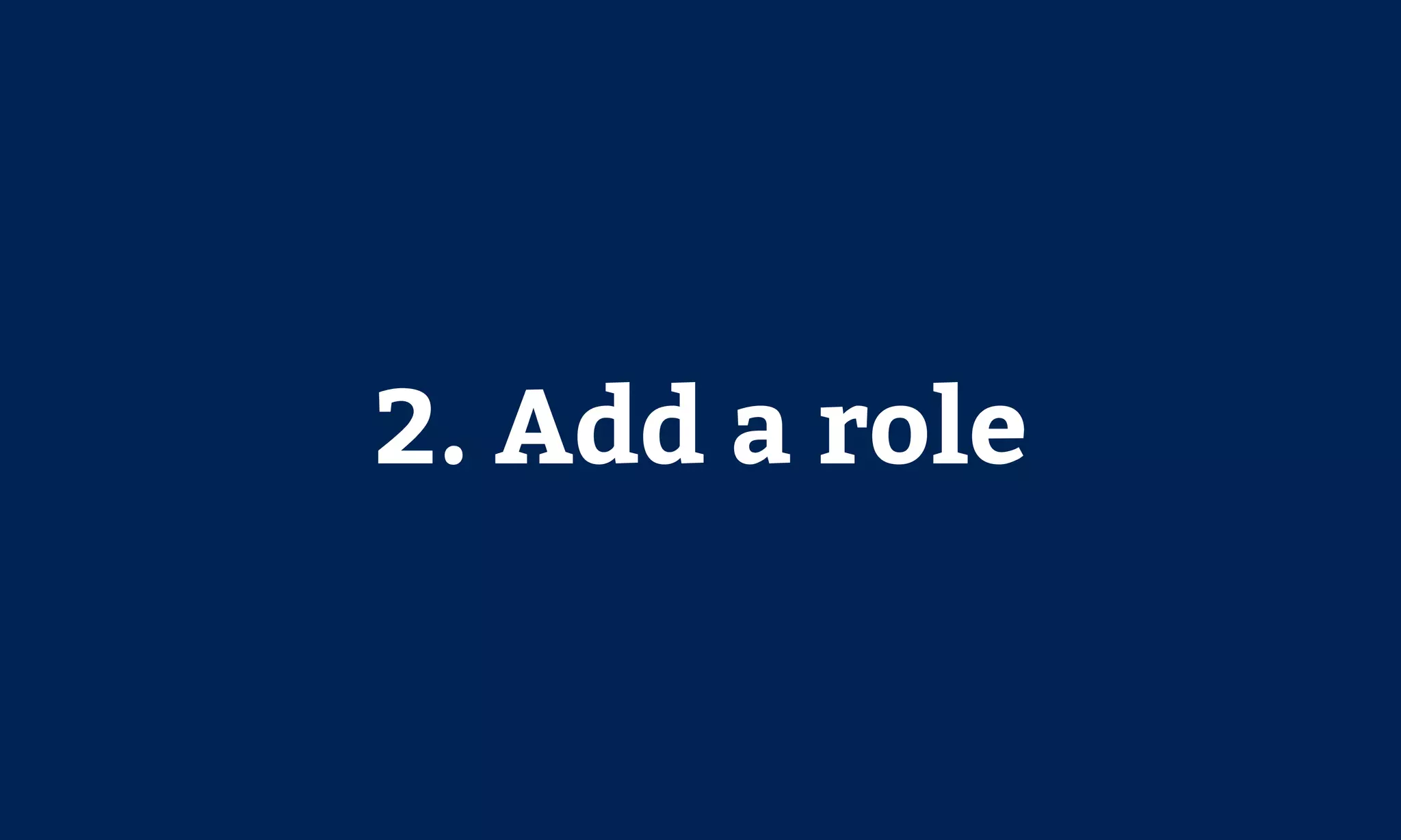 2. Add a role
 