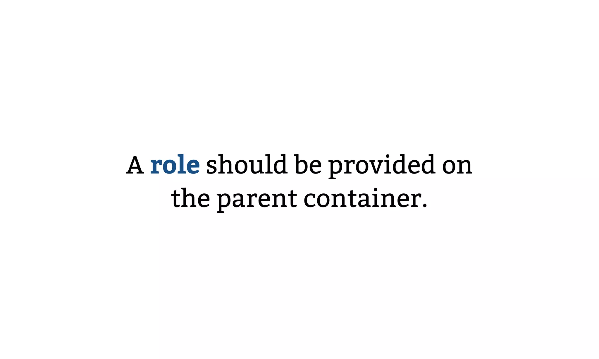 A role should be provided on
the parent container.
 