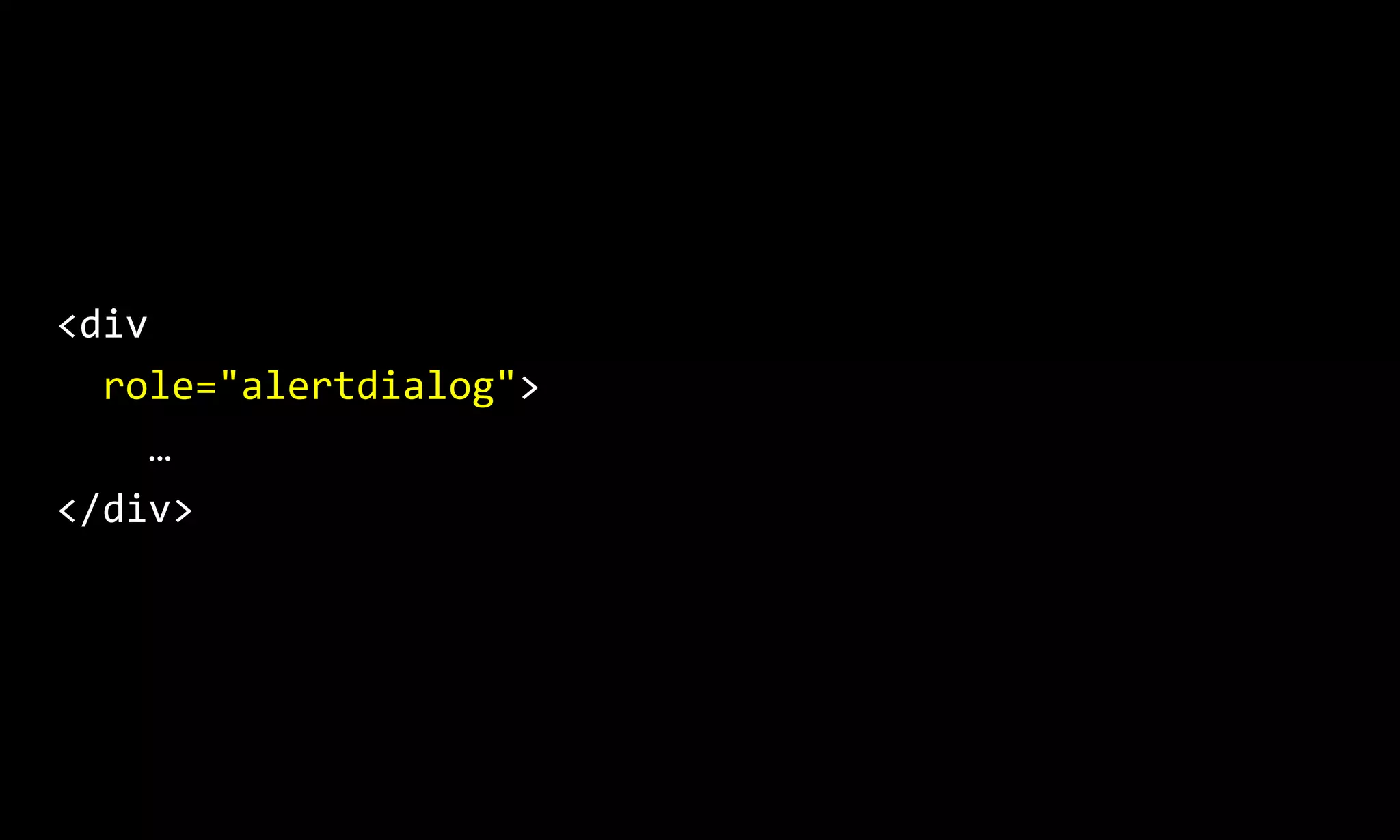 <div
role="alertdialog">
…
</div>
 