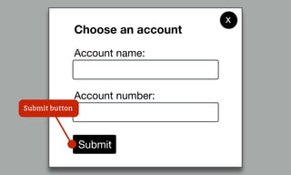 Account name:
Choose an account
Account number:
Submit
x
Submit button
 