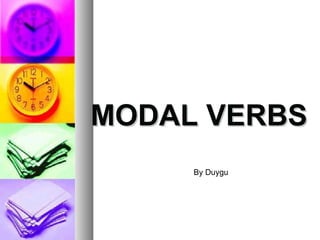 MODAL   VERBS By Duygu 