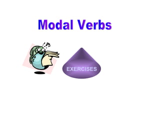 Modal Verbs EXERCISES 