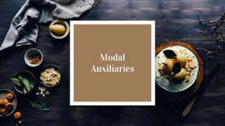 Modal
Auxiliaries
 