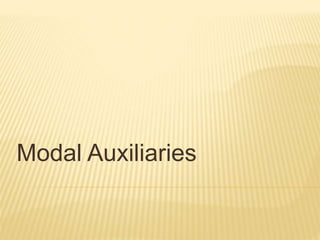 Modal Auxiliaries 
 