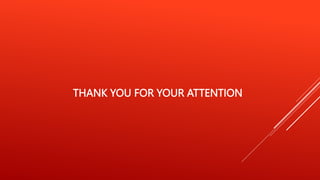 THANK YOU FOR YOUR ATTENTION
 