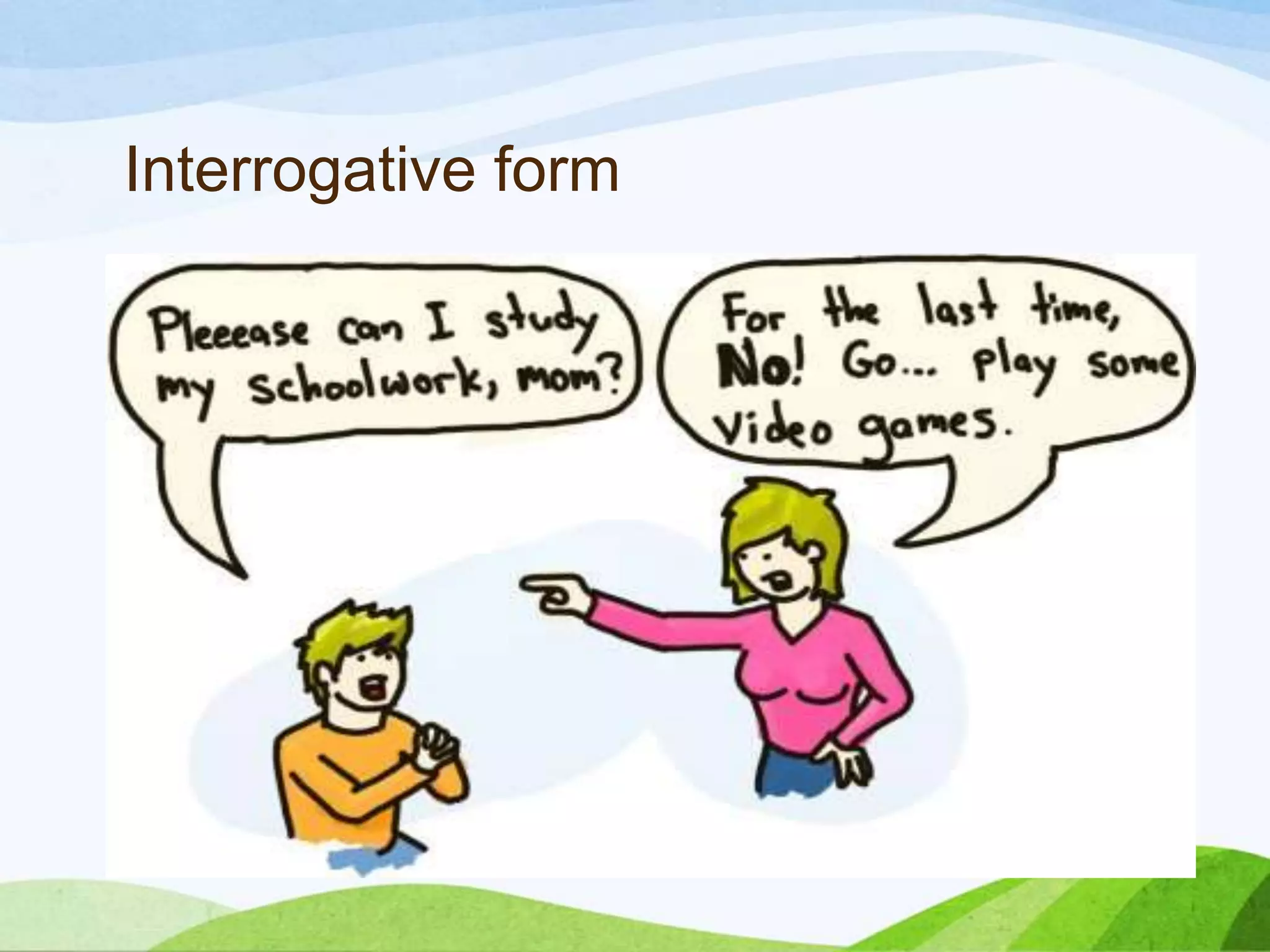 Interrogative form
 