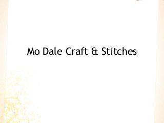 Mo Dale Craft & Stitches
 